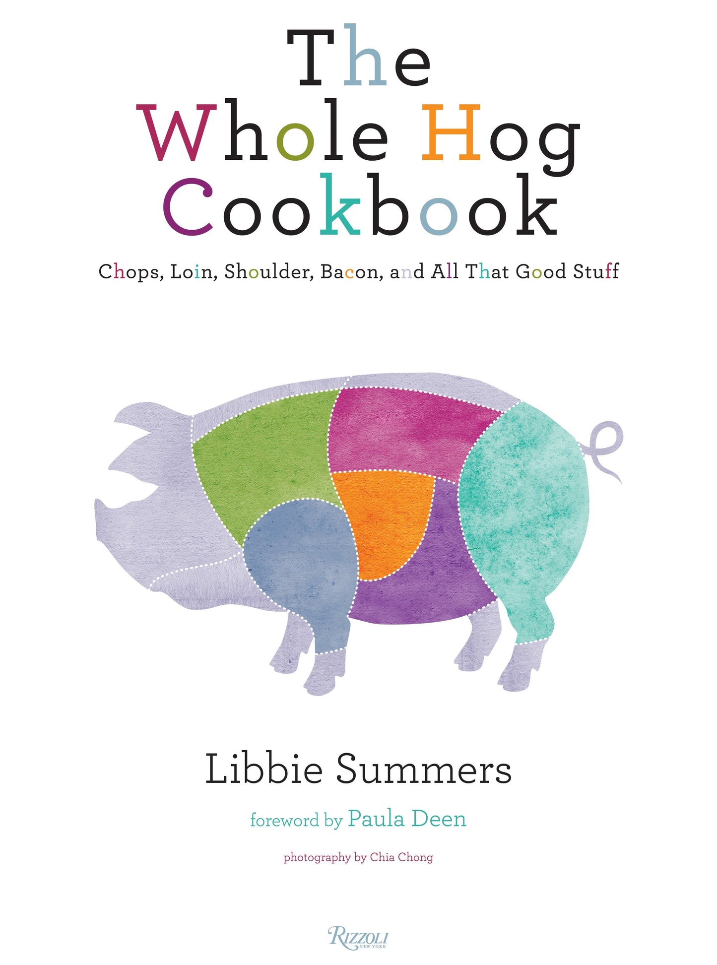 The Whole Hog Cookbook - Chops, Loin, Shoulder, Bacon, and All That Good Stuff