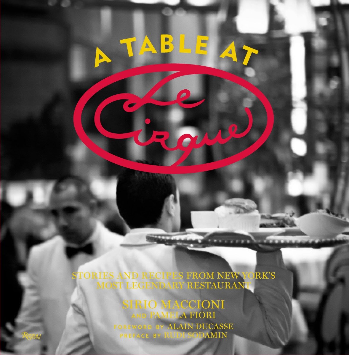 A Table at Le Cirque - Stories and Recipes from New York's Most Legendary Restaurant
