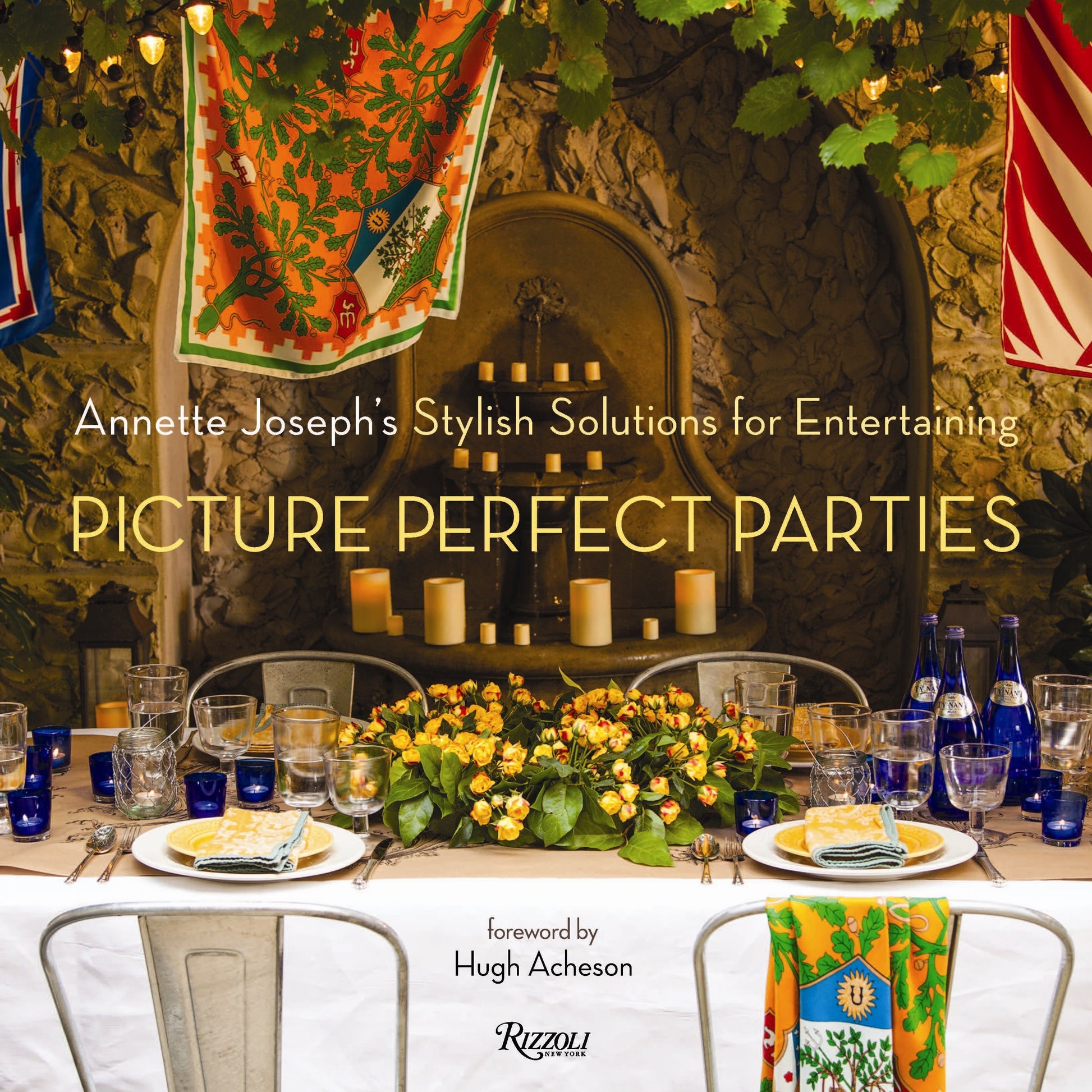 Picture Perfect Parties - Annette Joseph's Stylish Solutions for Entertaining