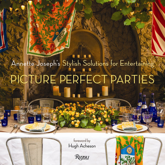 Picture Perfect Parties - Annette Joseph's Stylish Solutions for Entertaining