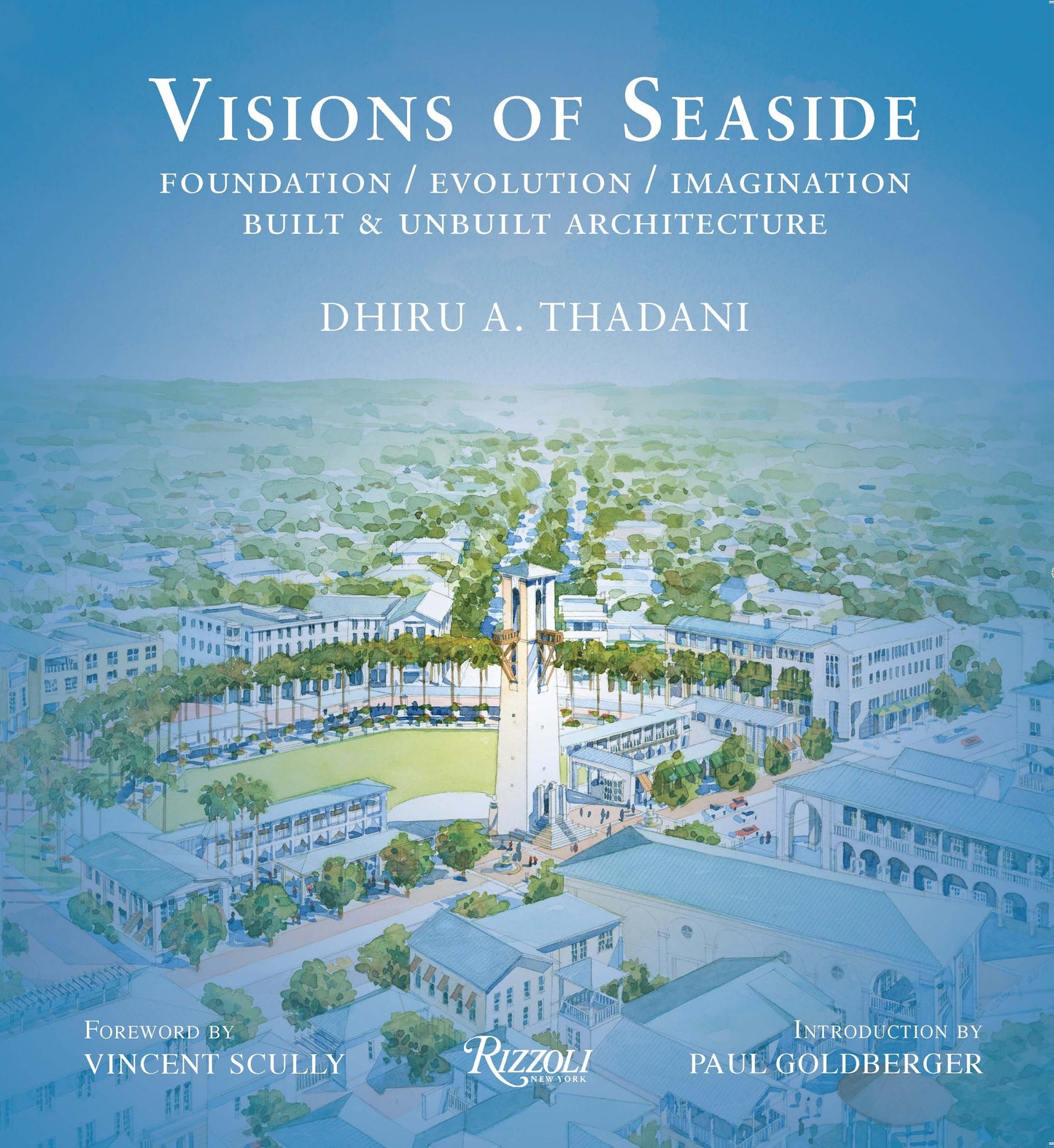 Visions of Seaside - Foundation/Evolution/Imagination. Built and Unbuilt Architecture