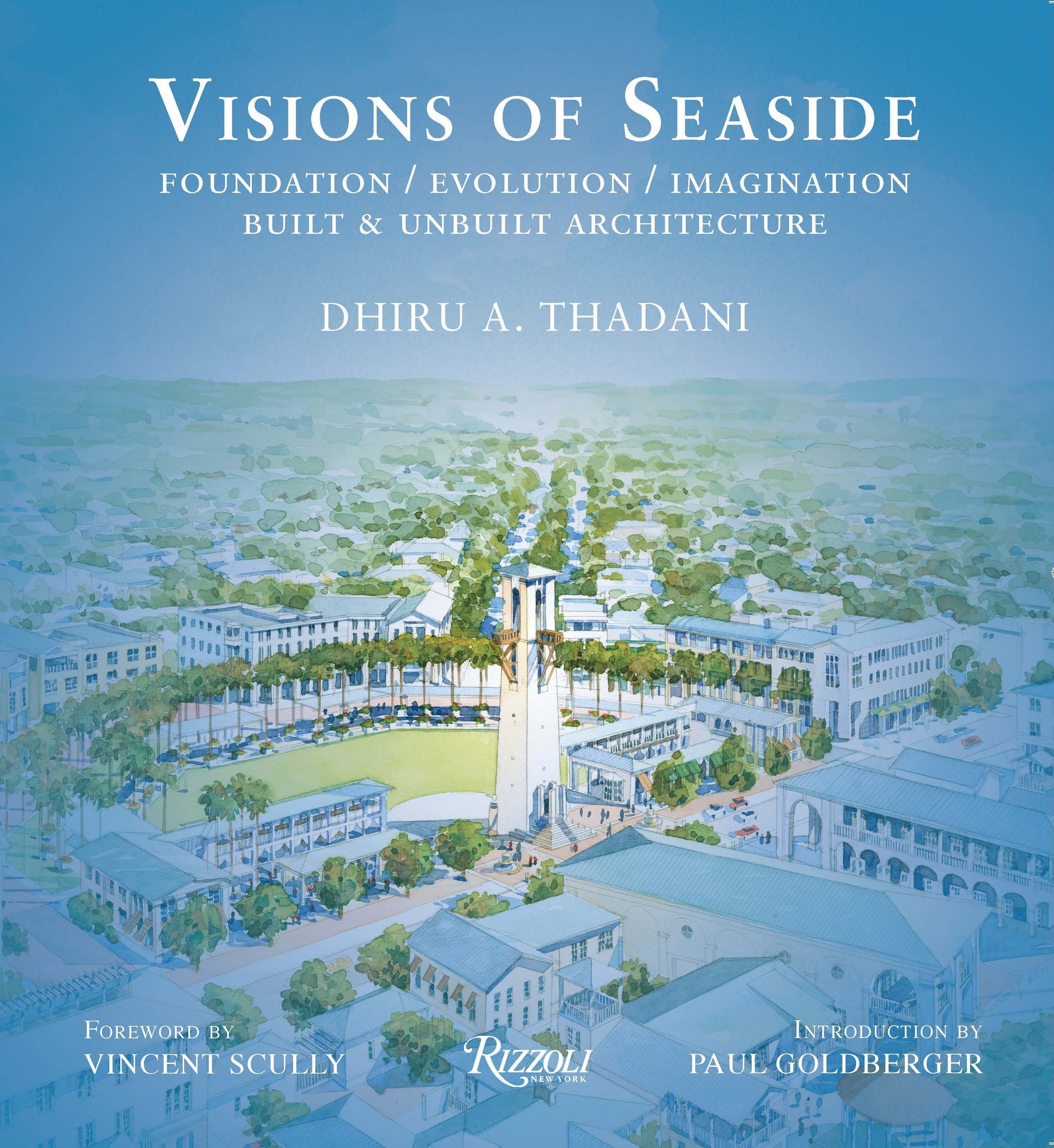 Visions of Seaside - Foundation/Evolution/Imagination. Built and Unbuilt Architecture