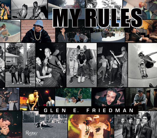 Glen E. Friedman - My Rules