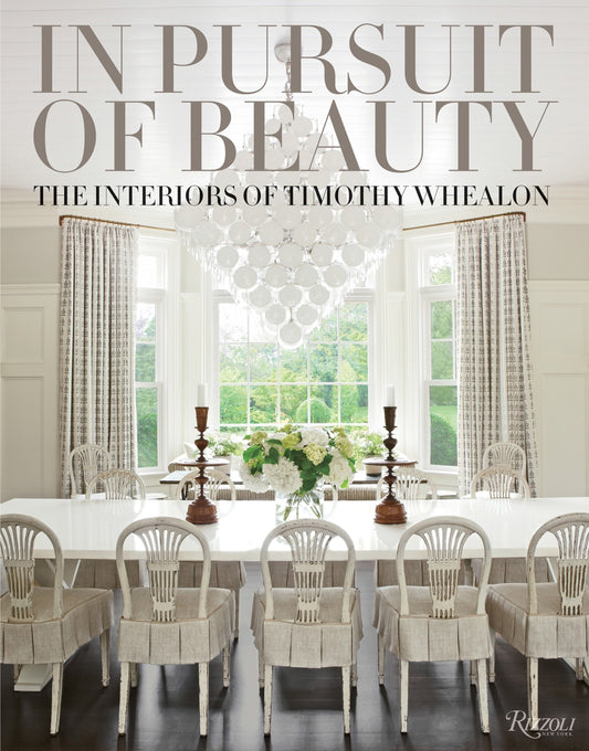 In Pursuit of Beauty - The Interiors of Timothy Whealon