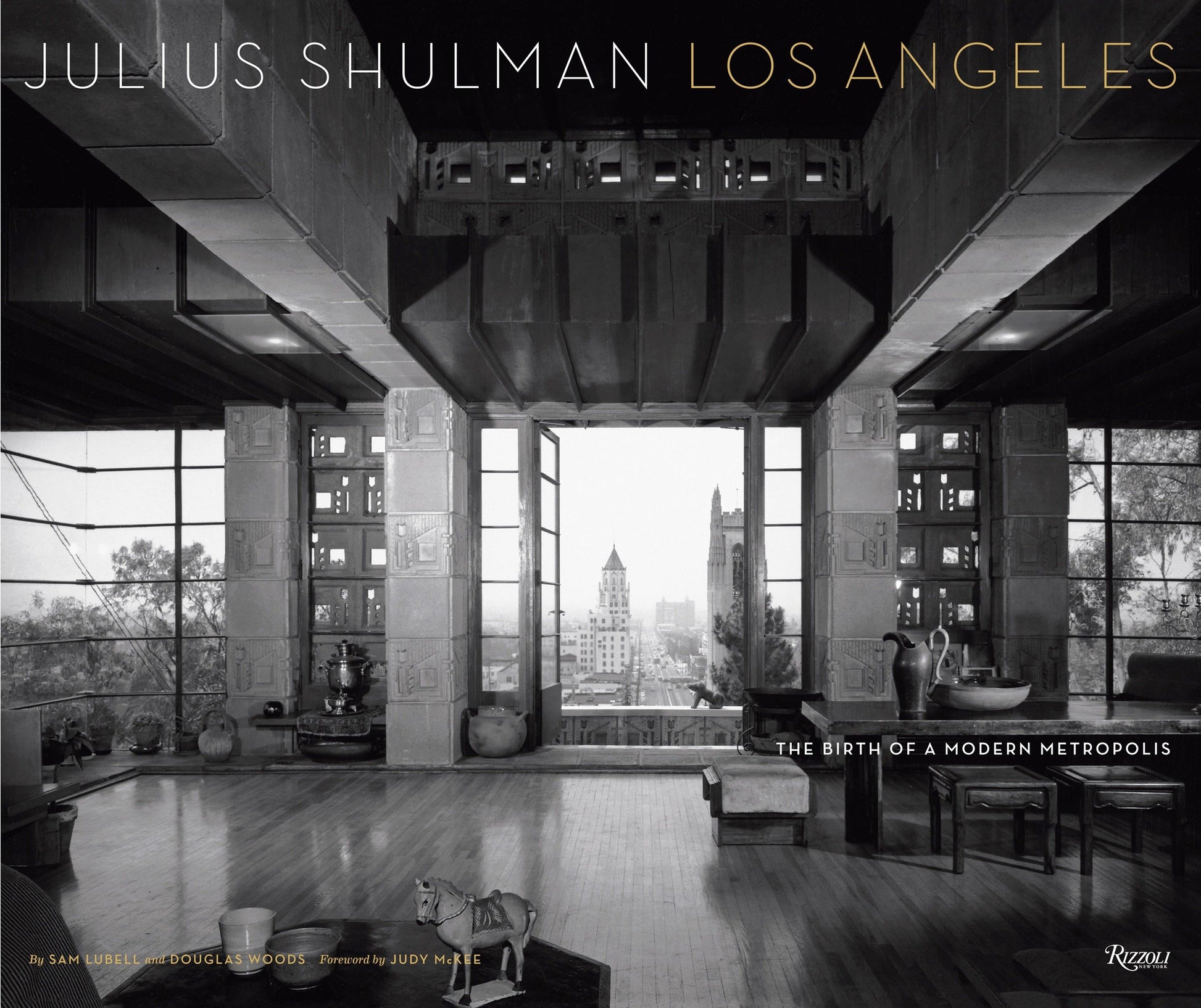 Julius Shulman Los Angeles - The Birth of A Modern Metropolis (Rizzoli Classics)