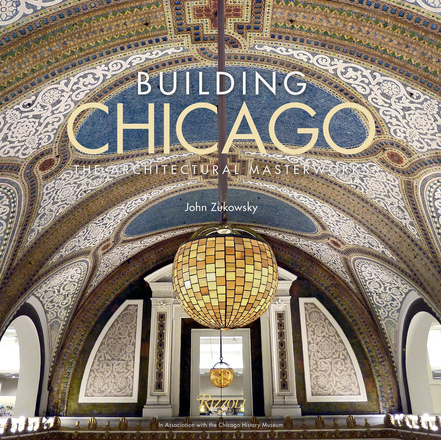 Building Chicago - The Architectural Masterworks