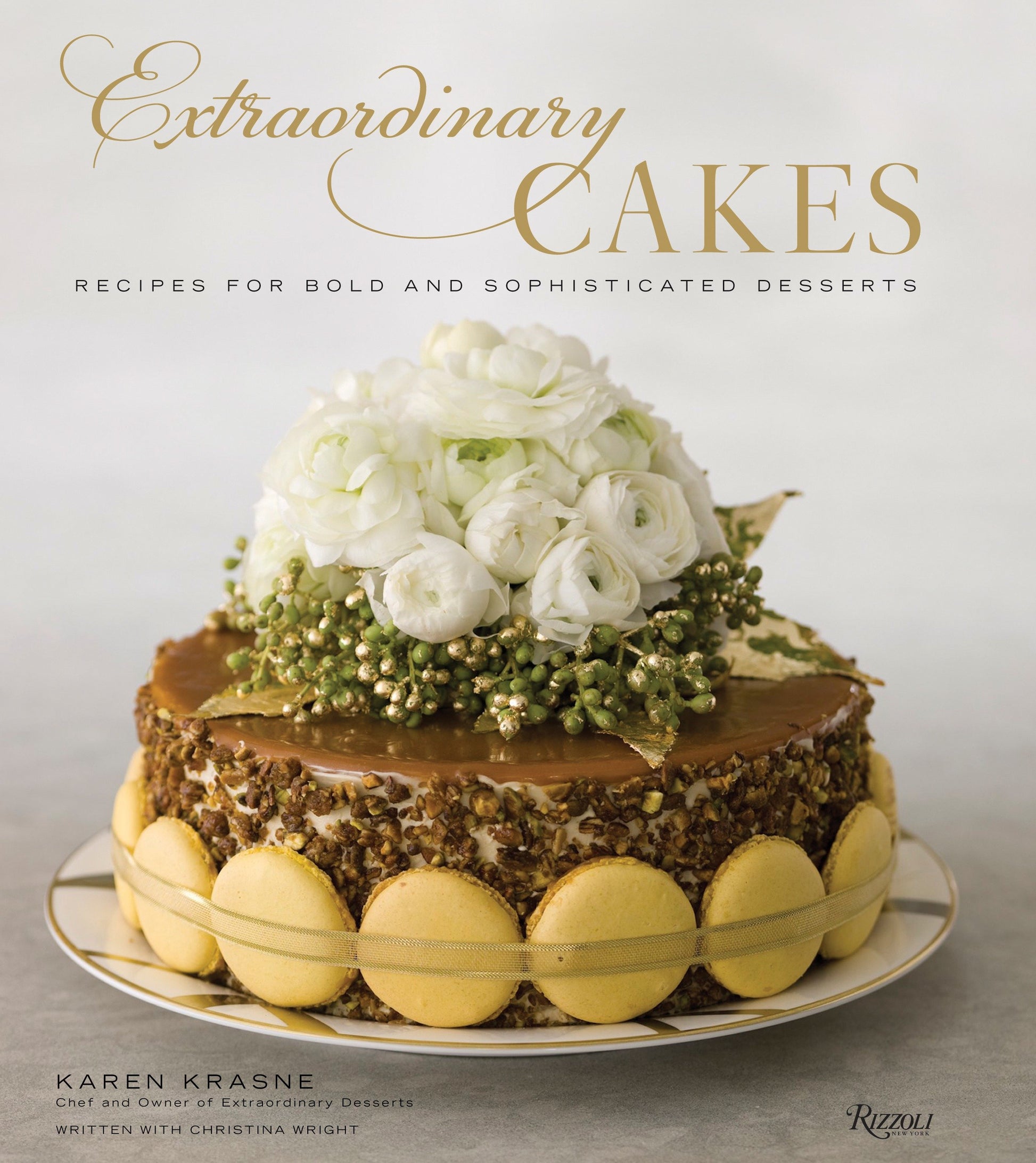 Extraordinary Cakes - Recipes for Bold and Sophisticated Desserts