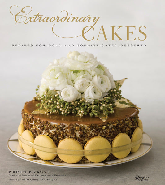 Extraordinary Cakes - Recipes for Bold and Sophisticated Desserts