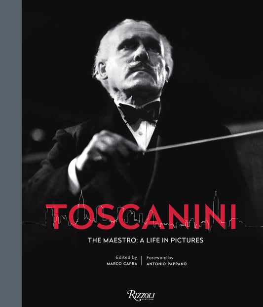 Toscanini - The Maestro: A Life in Pictures