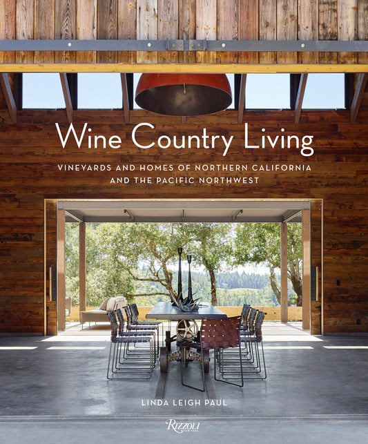 Wine Country Living - Vineyards and Homes of Northern California and the Pacific Northwest