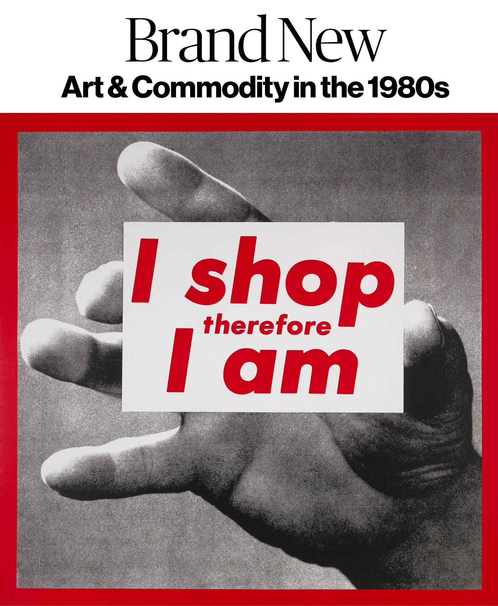 Brand New - Art and Commodity in the 1980s