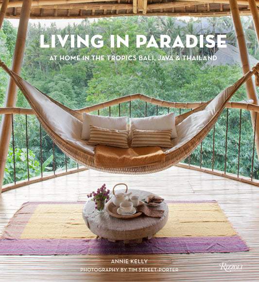 Living in Paradise - At Home in the Tropics: Bali, Java, Thailand