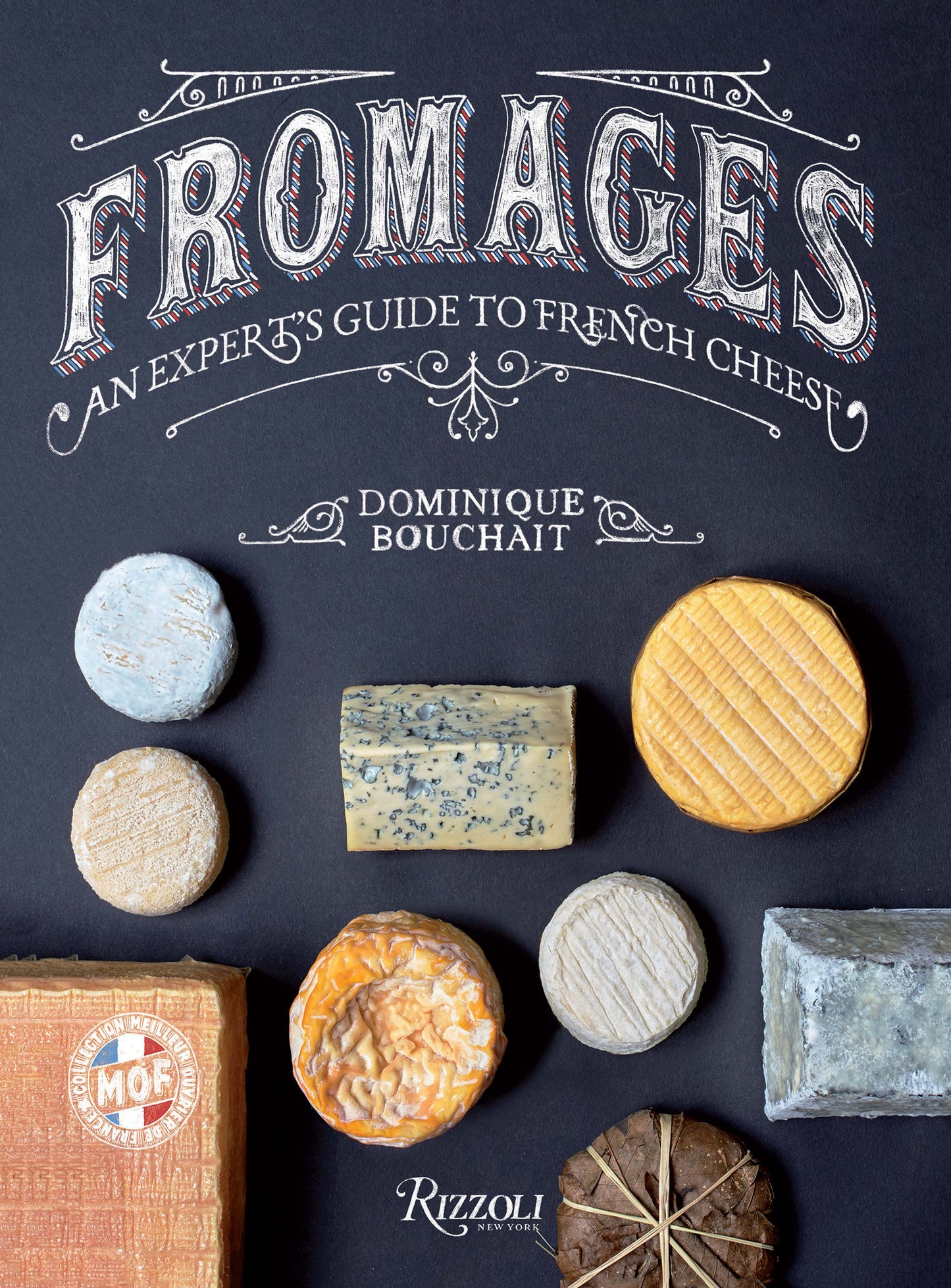 Fromages - An Expert's Guide to French Cheese