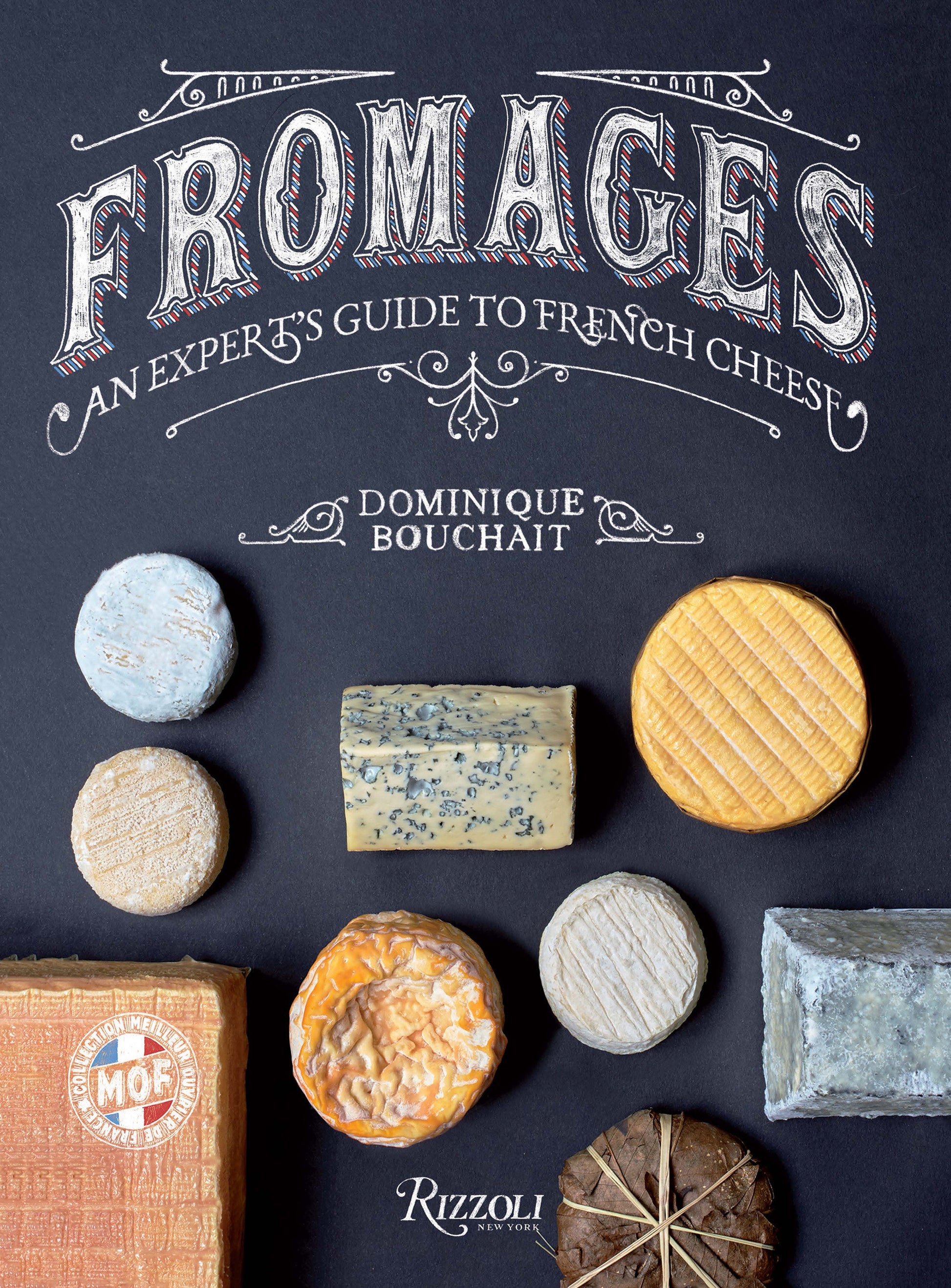 Fromages - An Expert's Guide to French Cheese