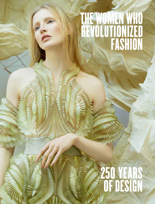 The Women Who Revolutionized Fashion - 250 Years of Design