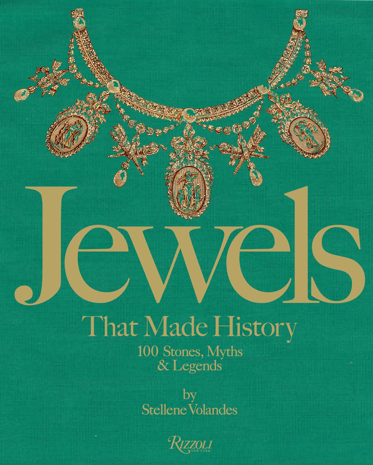 Jewels That Made History - 101 Stones, Myths, and Legends