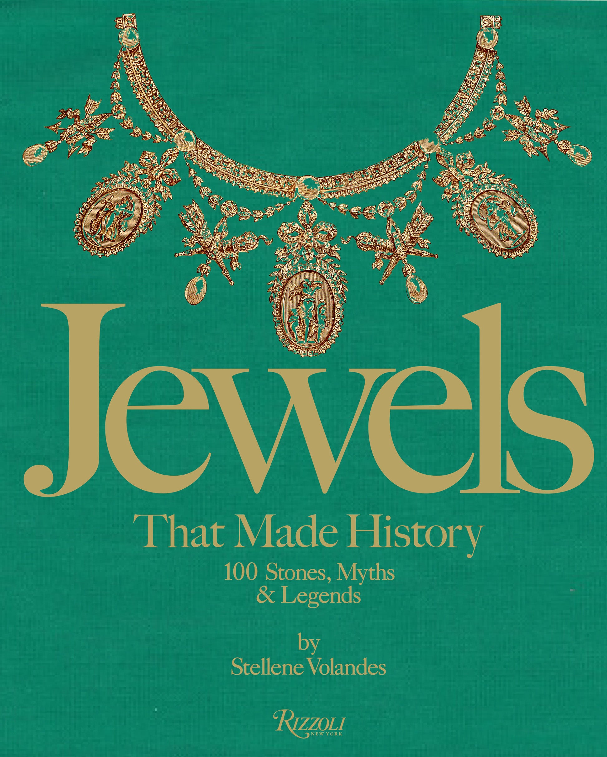 Jewels That Made History - 101 Stones, Myths, and Legends