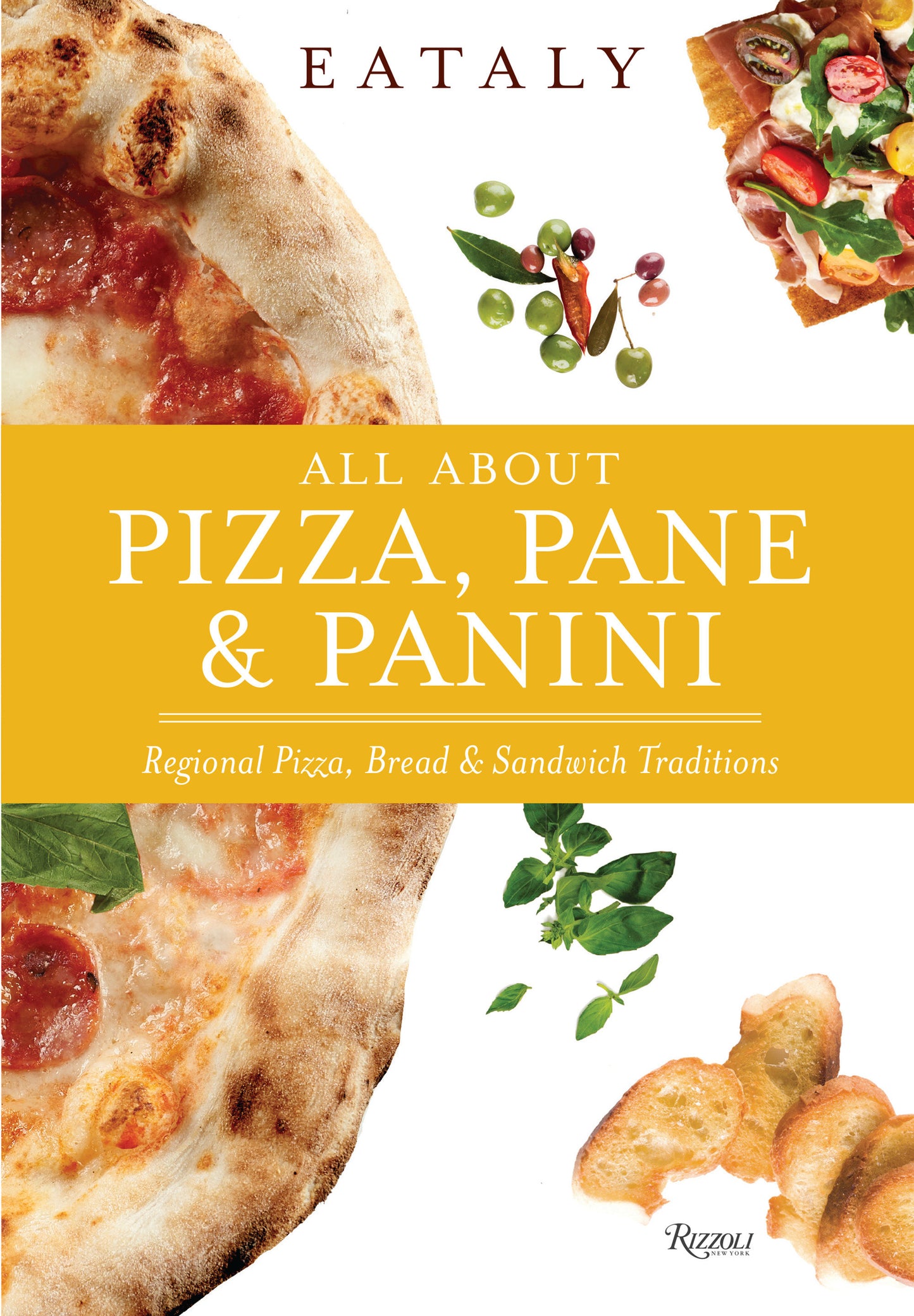Eataly: All About Pizza, Pane & Panini - Regional Pizza, Bread & Sandwich Traditions (Eataly)