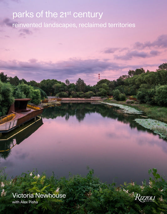 Parks of the 21st Century - Reinvented Landscapes, Reclaimed Territories