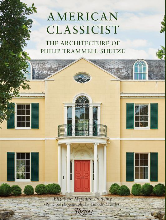 American Classicist - The Architecture of Philip Trammell Shutze