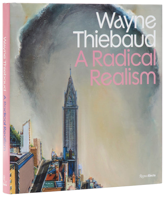 Wayne Thiebaud - A Radical Realism