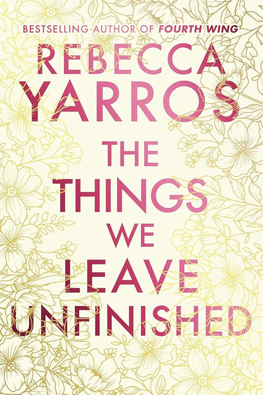 The Things We Leave Unfinished by Rebecca Yarros
