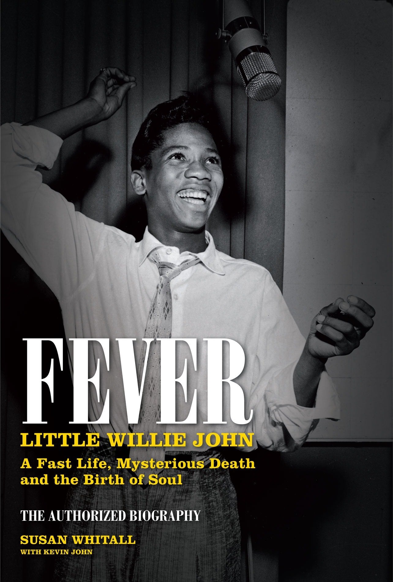 Fever: Little Willie John - A Fast Life, Mysterious Death, and the Birth of Soul