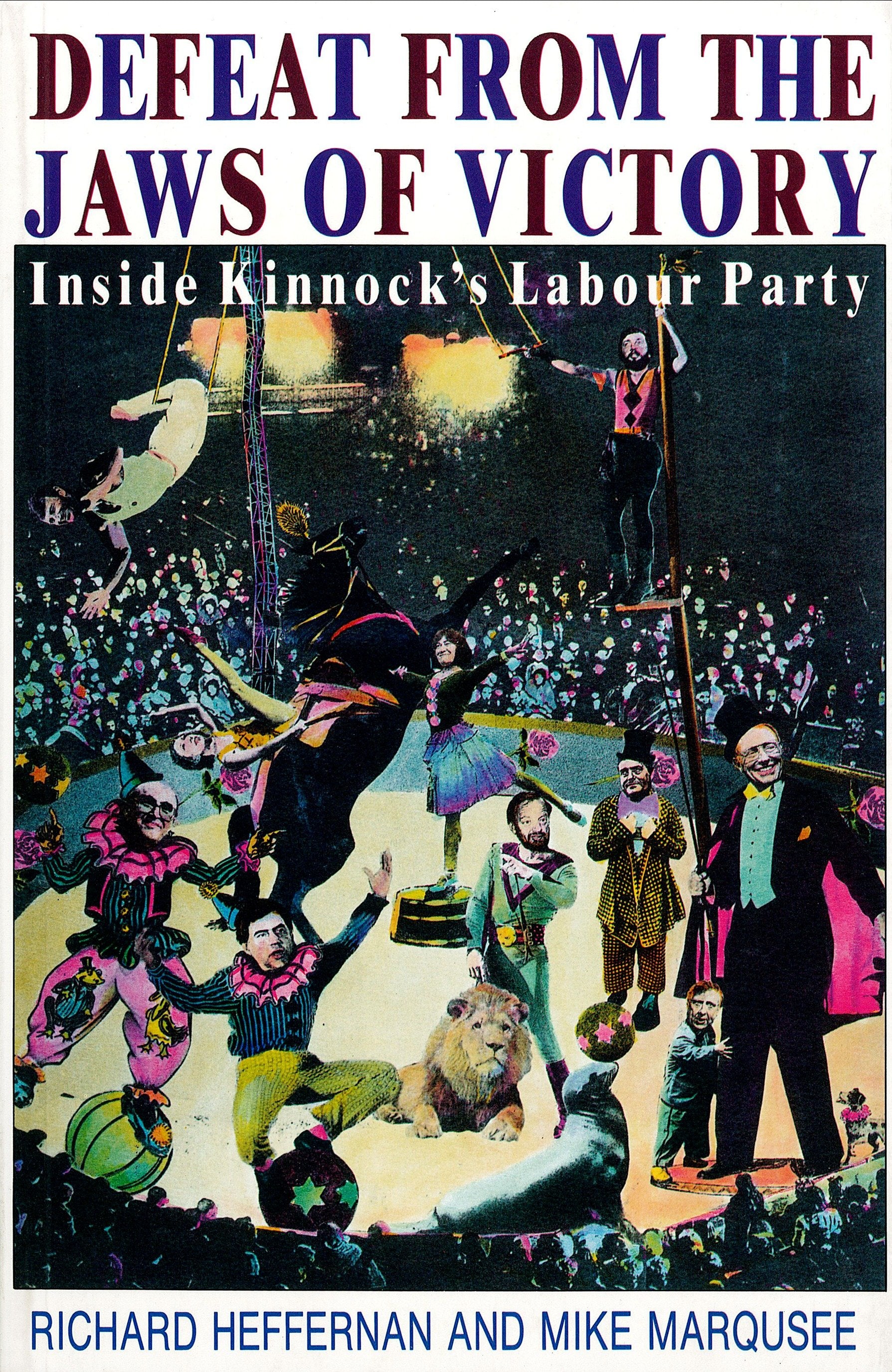 Defeat from the Jaws of Victory - Inside Kinnock's Labour Party