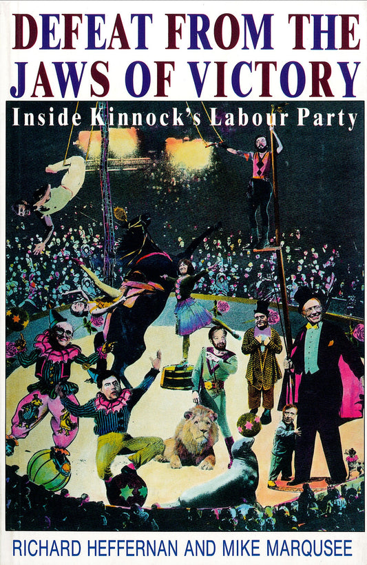 Defeat from the Jaws of Victory - Inside Kinnock's Labour Party
