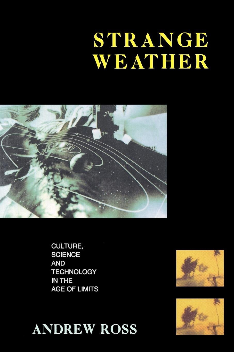 Strange Weather - Culture, Science and Technology in the Age of Limits (Haymarket Series)
