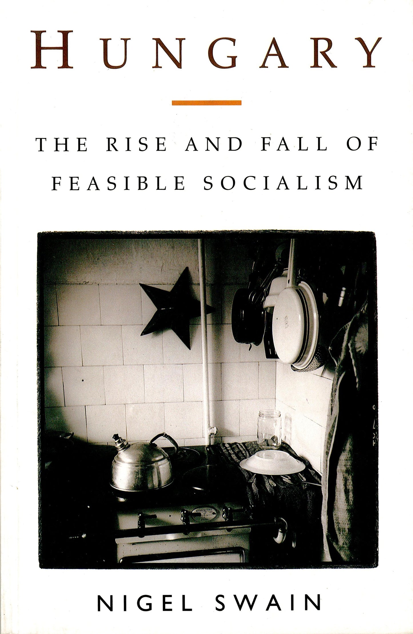 Hungary - The Rise and Fall of Feasible Socialism