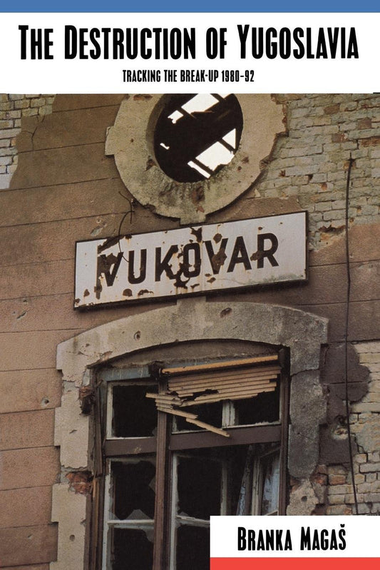 The Destruction of Yugoslavia - Tracking the Break-up 1980-92