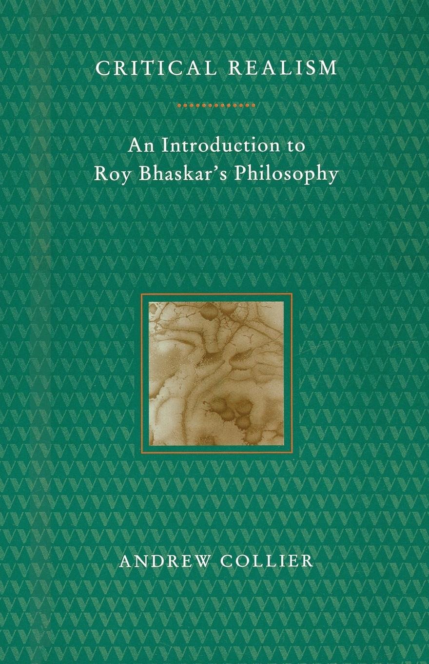Critical Realism - An Introduction to Roy Bhaskar's Philosophy
