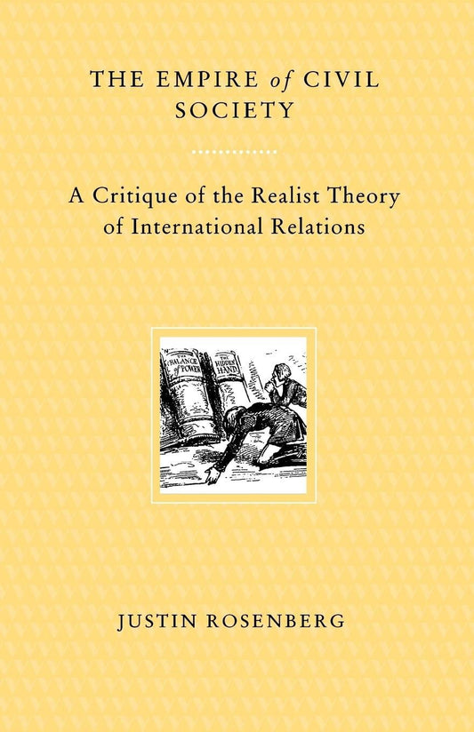 The Empire of Civil Society - A Critique of the Realist Theory of International Relations