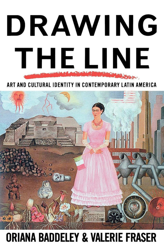 Drawing the Line - Art and Cultural Identity in Contemporary Latin America (Critical Studies in Latin American and Iberian Culture)