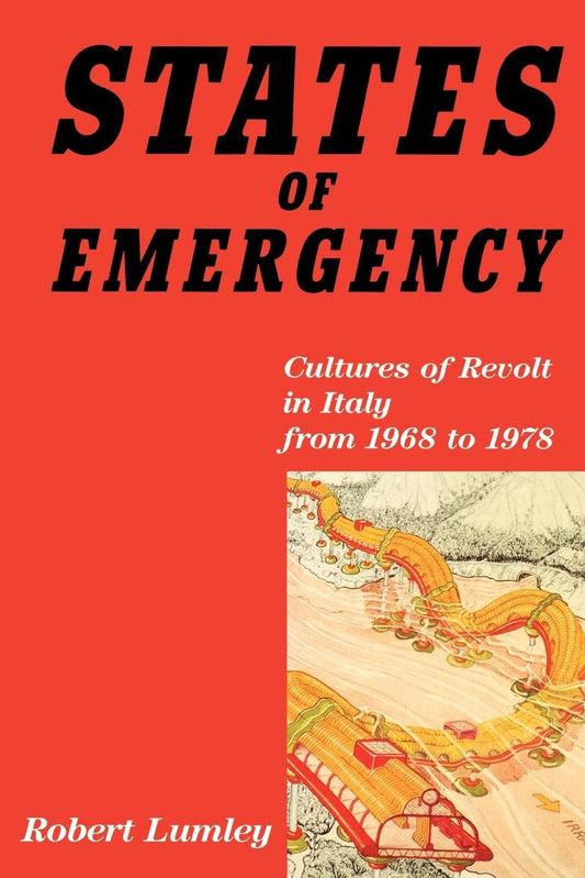 States of Emergency - Cultures of Revolt in Italy from 1968 to 1978