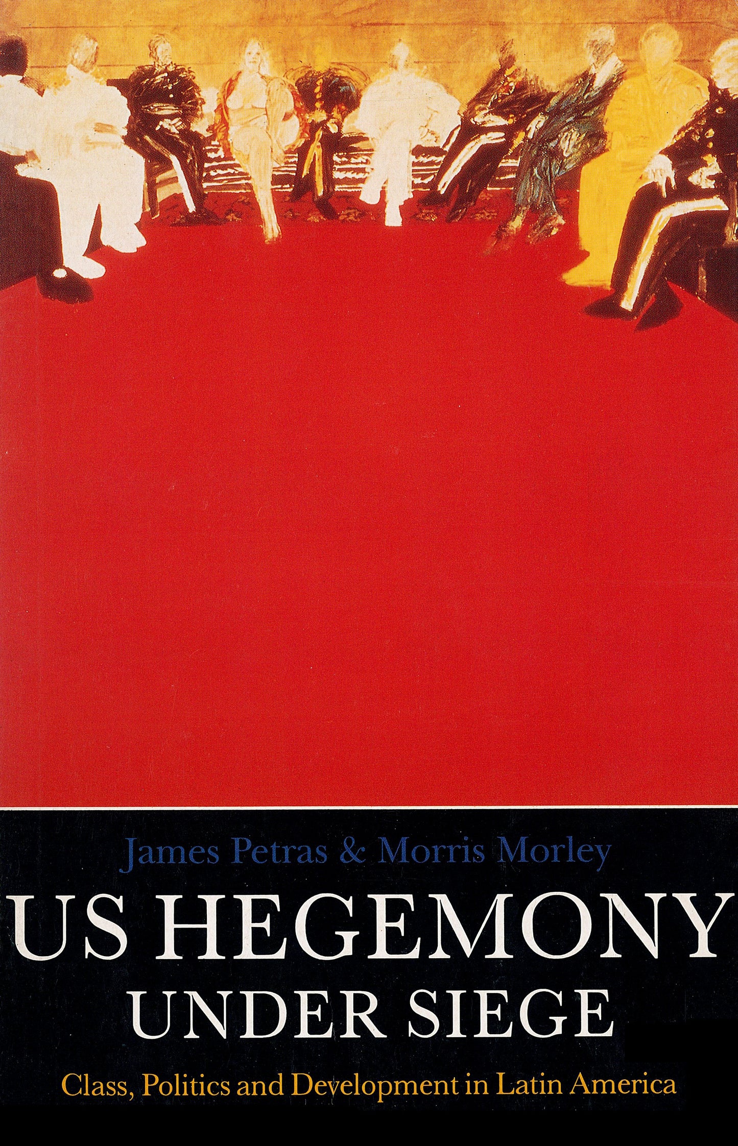U.S. Hegemony Under Siege - Class, Politics and Development in Latin America