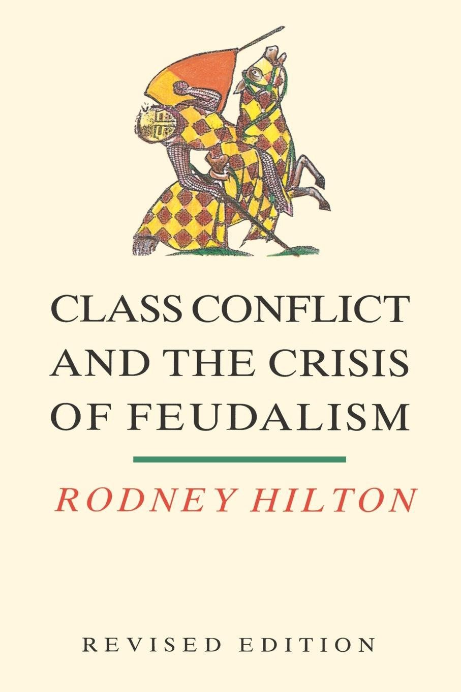 Class Conflict and the Crisis of Feudalism - Essays in Medieval Social History