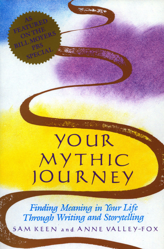 Your Mythic Journey - Finding Meaning in Your Life Through Writing and Storytelling