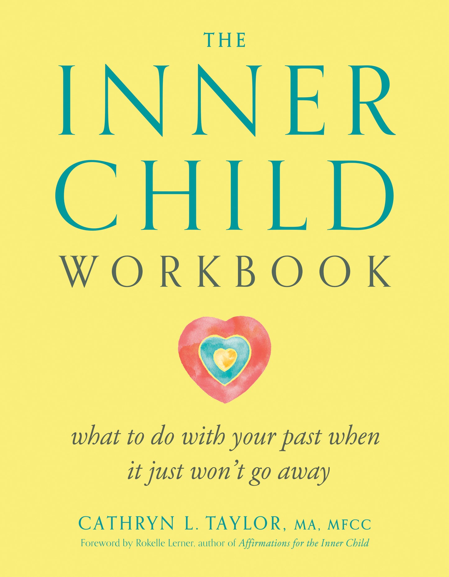 The Inner Child Workbook - What to Do with Your Past When It Just Won't Go Away