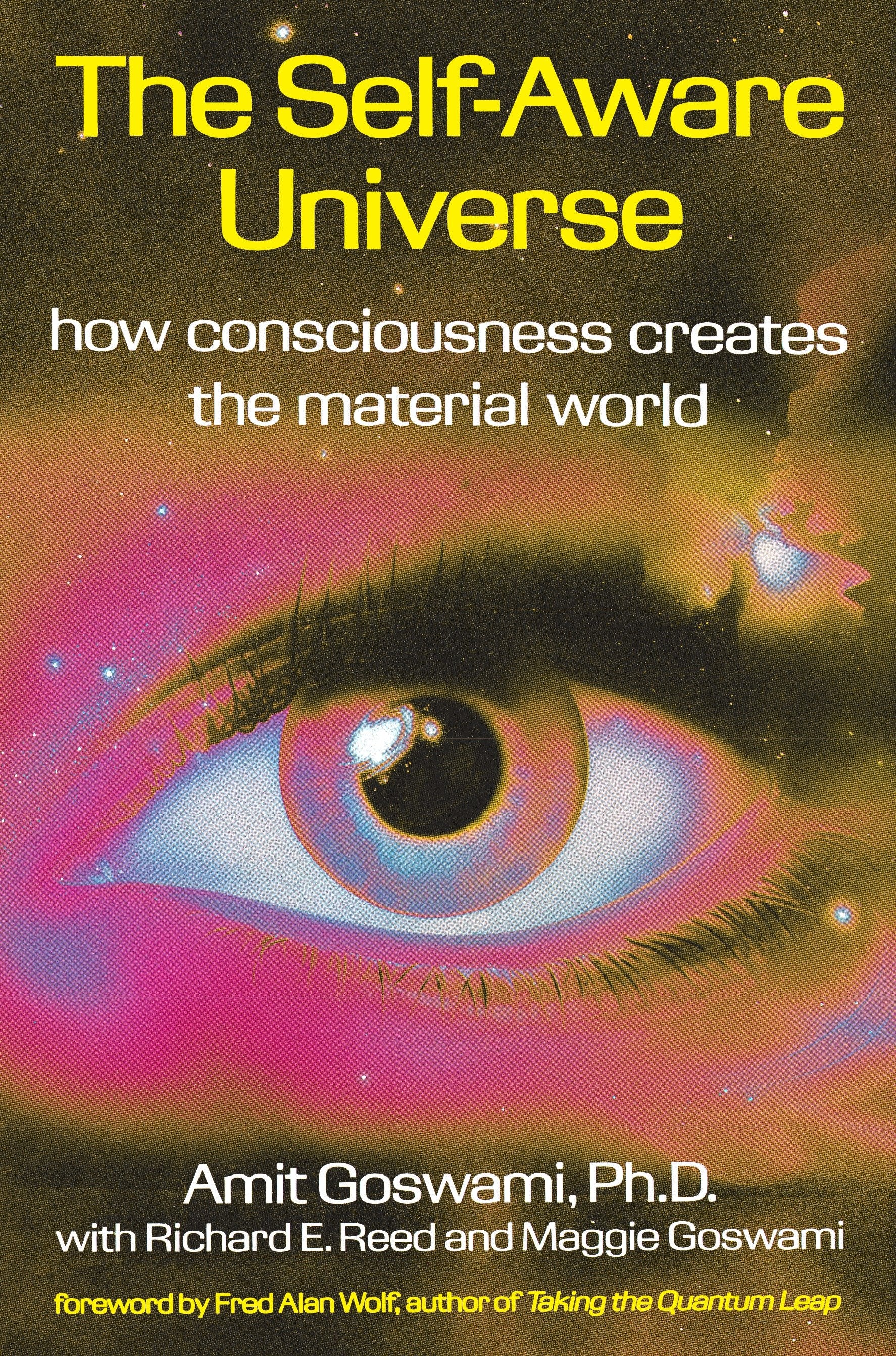 The Self-Aware Universe - How Consciousness Creates the Material World