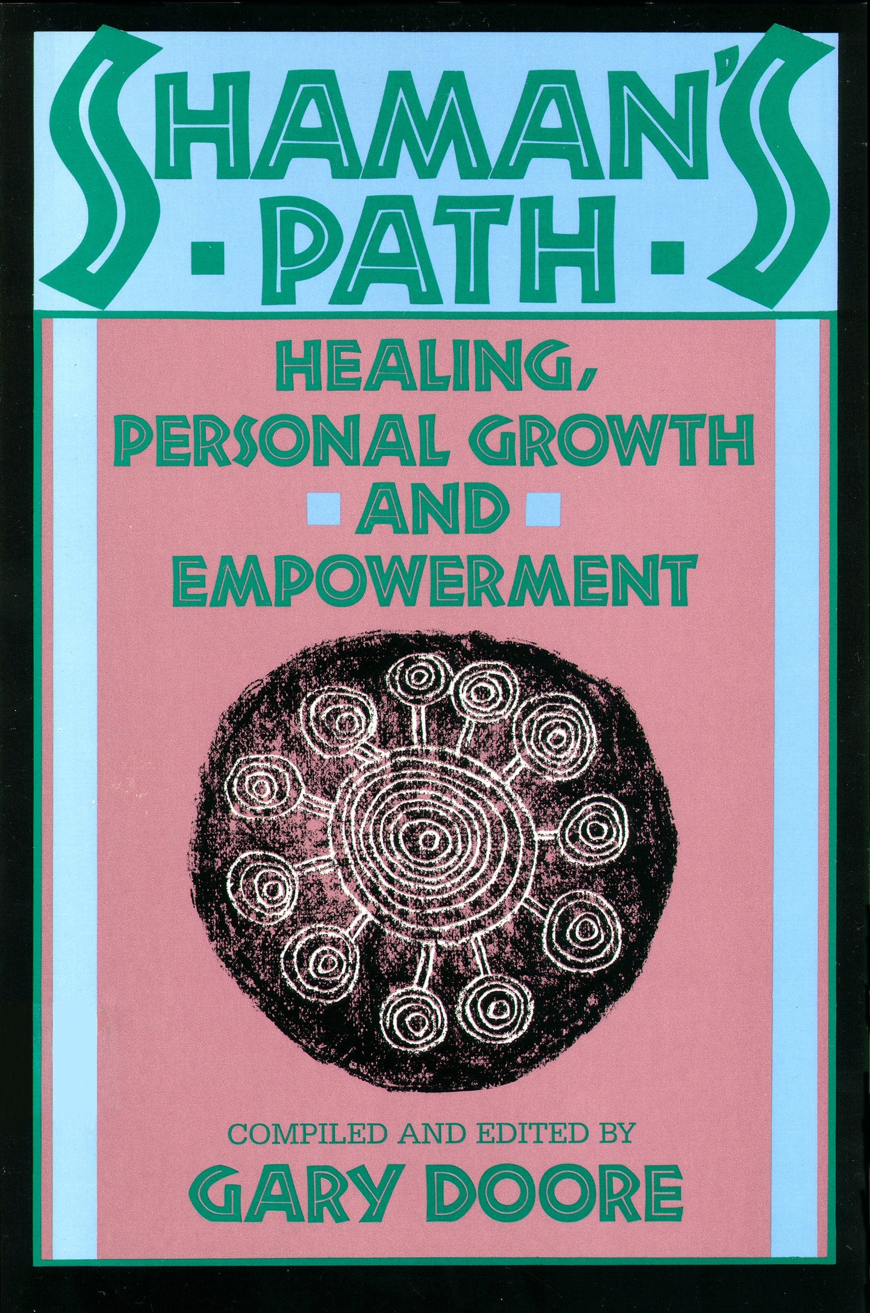 Shaman's Path - Healing, Personal Growth, and Empowerment