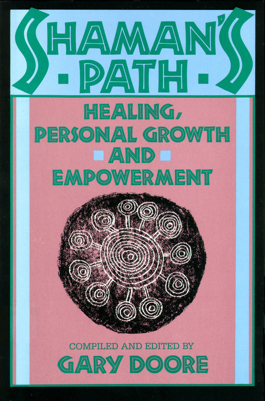 Shaman's Path - Healing, Personal Growth, and Empowerment