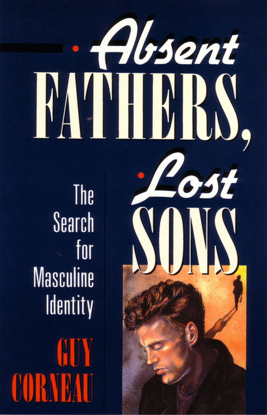 Absent Fathers, Lost Sons - The Search for Masculine Identity (C. G. Jung Foundation Books Series) (Book:7)