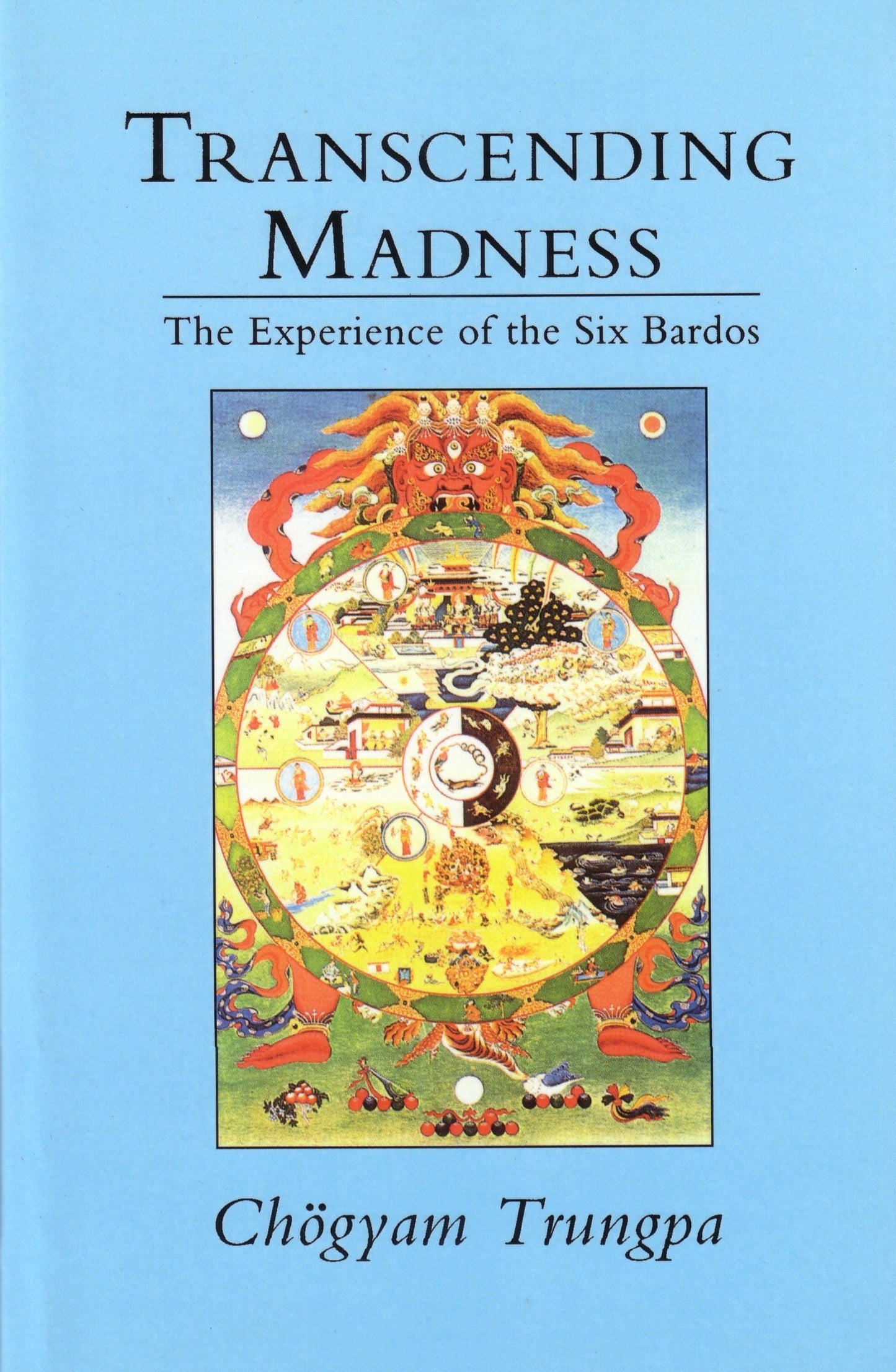 Transcending Madness - The Experience of the Six Bardos