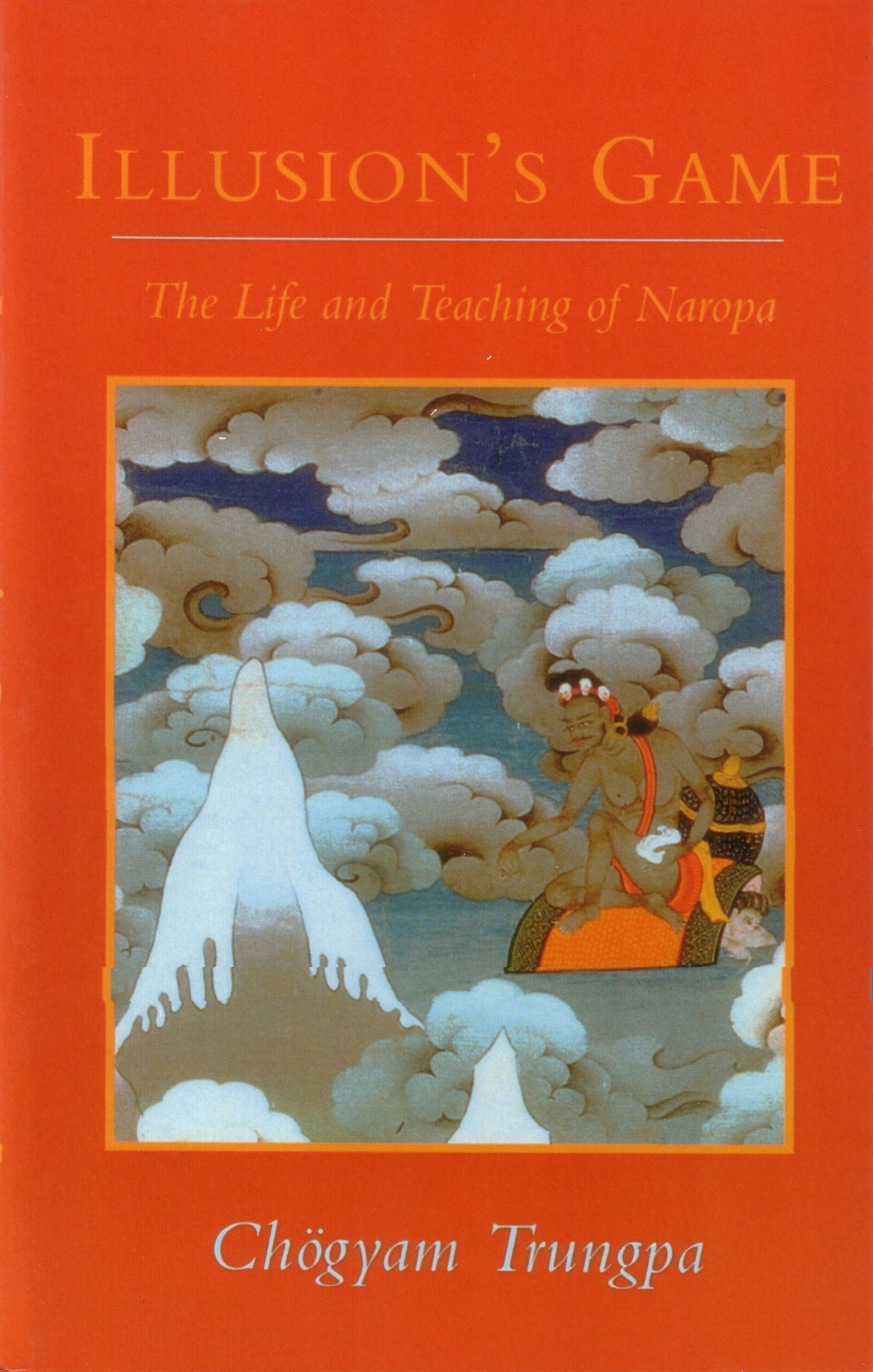 Illusion's Game - The Life and Teaching of Naropa