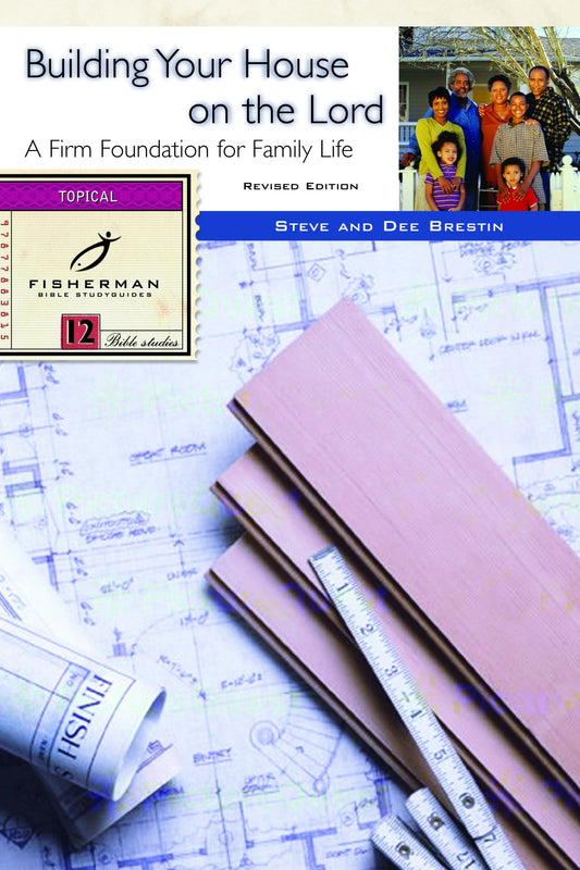 Building Your House on the Lord - A Firm Foundation for Family Life (Fisherman Bible Studyguide Series)