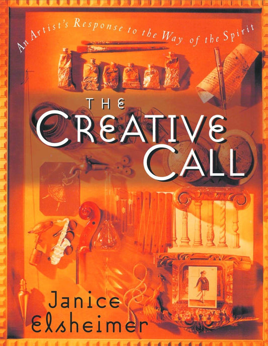 The Creative Call - An Artist's Response to the Way of the Spirit