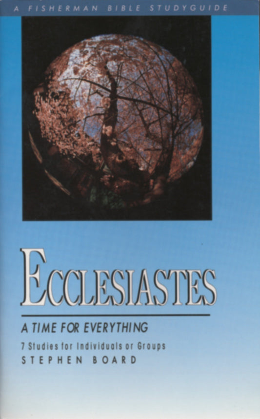Ecclesiastes - A Time for Everything (Fisherman Bible Studyguide Series)