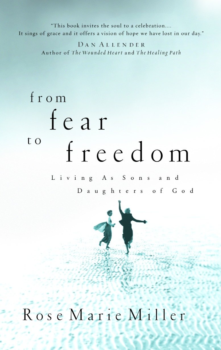 From Fear to Freedom - Living as Sons and Daughters of God